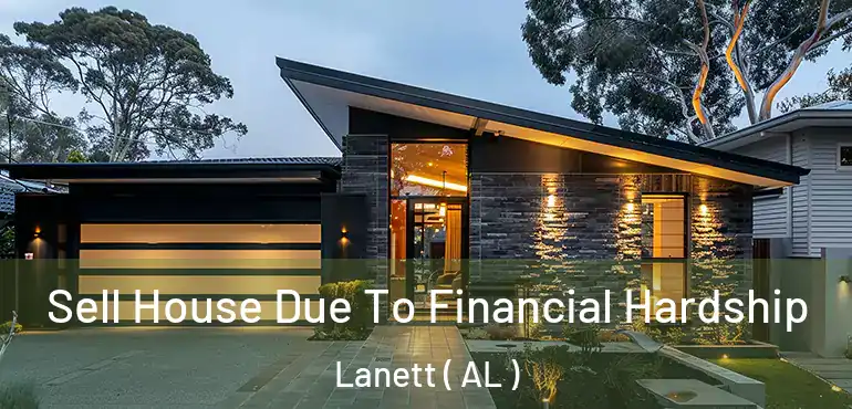  Sell House Due To Financial Hardship Lanett ( AL )