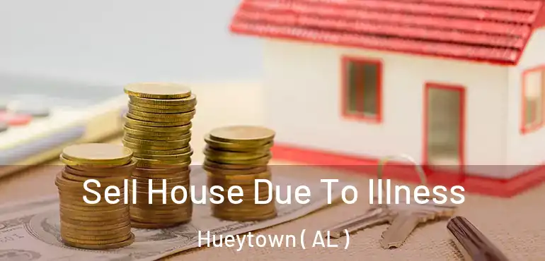  Sell House Due To Illness Hueytown ( AL )