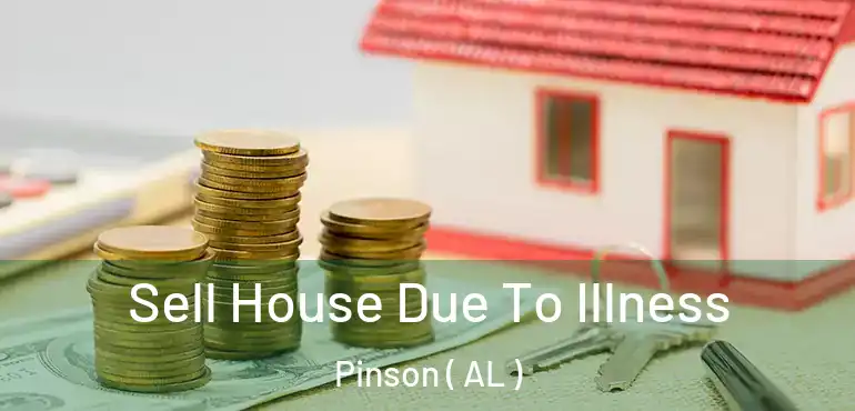  Sell House Due To Illness Pinson ( AL )