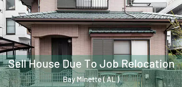  Sell House Due To Job Relocation Bay Minette ( AL )