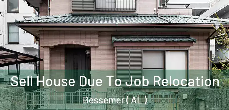  Sell House Due To Job Relocation Bessemer ( AL )