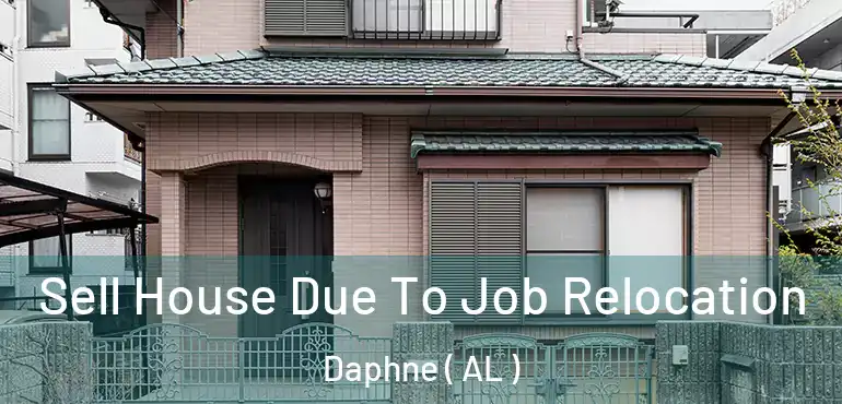  Sell House Due To Job Relocation Daphne ( AL )