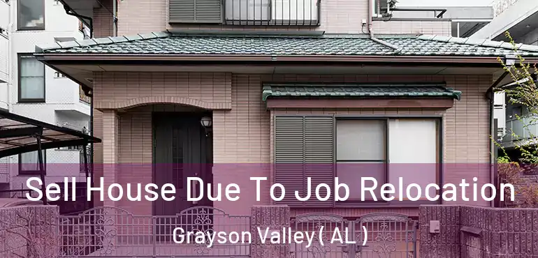  Sell House Due To Job Relocation Grayson Valley ( AL )