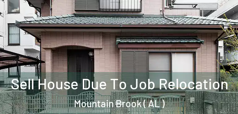  Sell House Due To Job Relocation Mountain Brook ( AL )