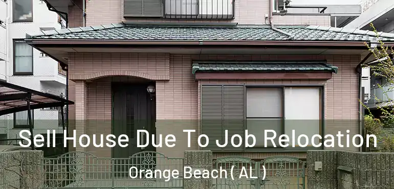  Sell House Due To Job Relocation Orange Beach ( AL )