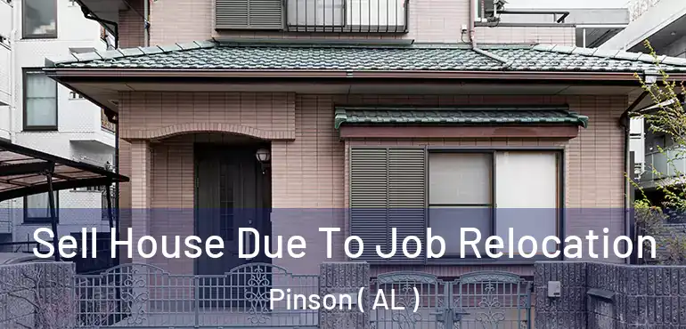  Sell House Due To Job Relocation Pinson ( AL )