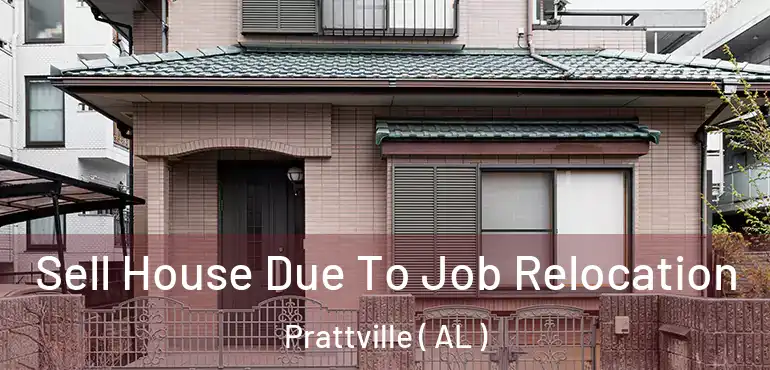  Sell House Due To Job Relocation Prattville ( AL )
