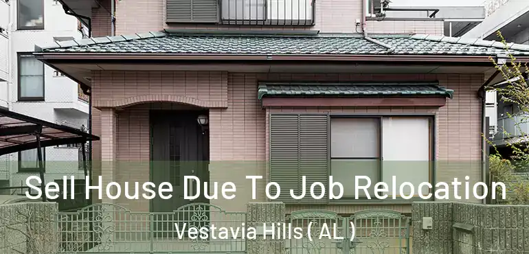  Sell House Due To Job Relocation Vestavia Hills ( AL )