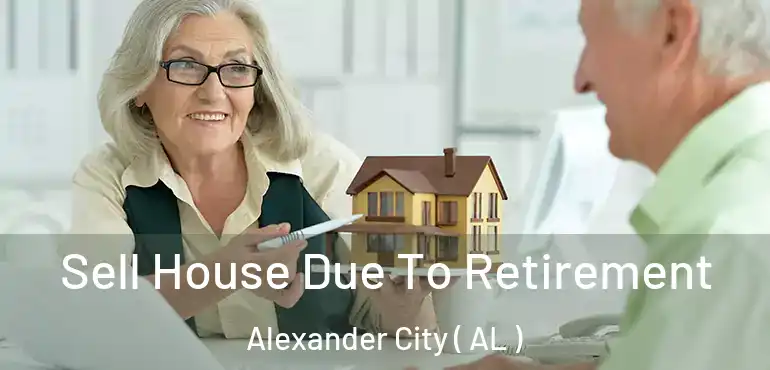  Sell House Due To Retirement Alexander City ( AL )