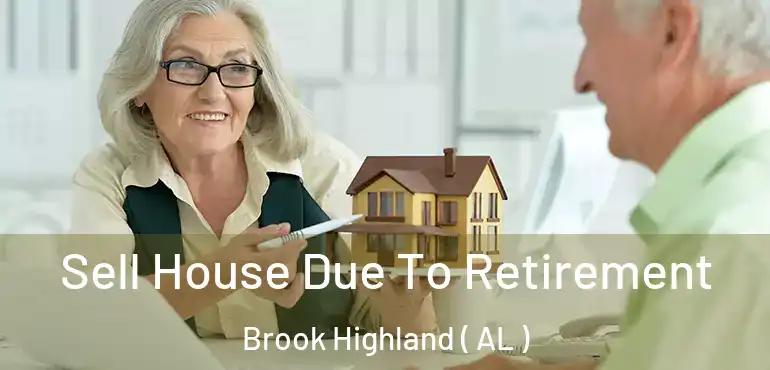  Sell House Due To Retirement Brook Highland ( AL )