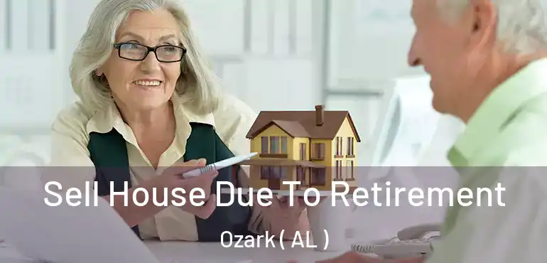  Sell House Due To Retirement Ozark ( AL )
