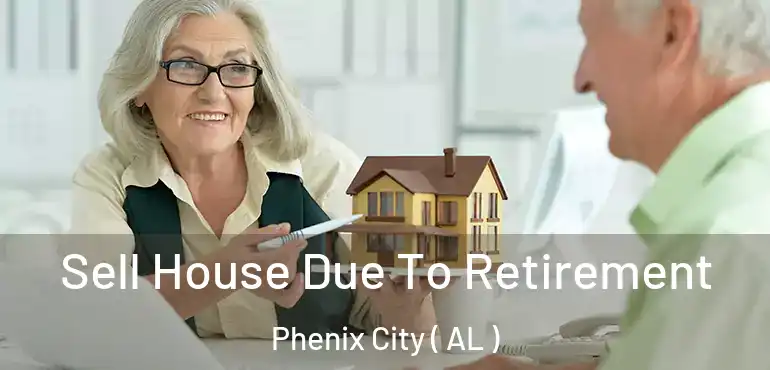  Sell House Due To Retirement Phenix City ( AL )
