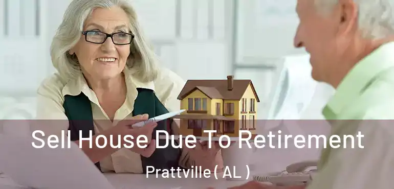  Sell House Due To Retirement Prattville ( AL )