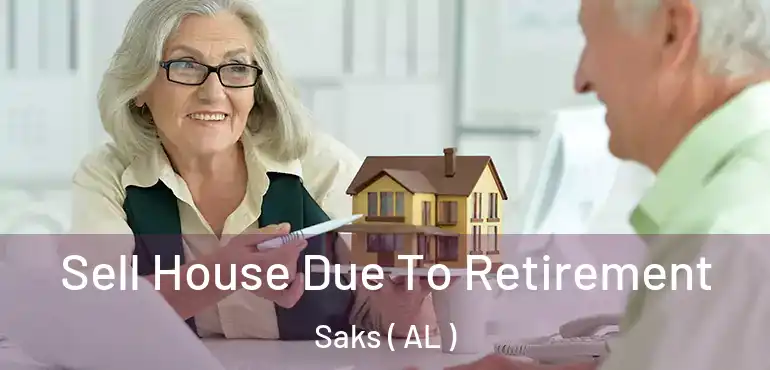  Sell House Due To Retirement Saks ( AL )