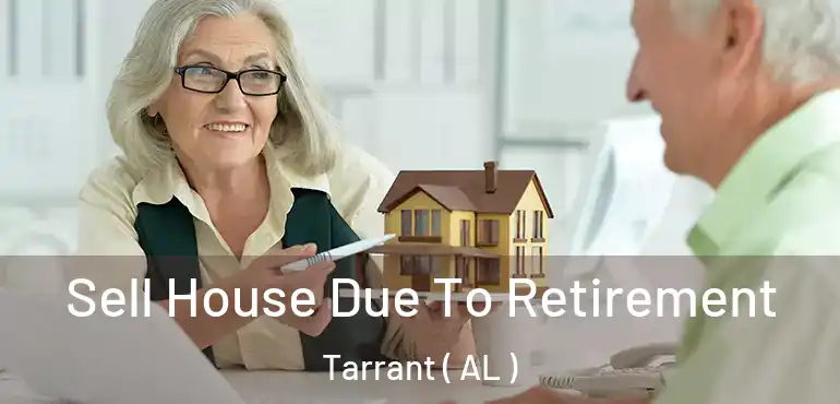  Sell House Due To Retirement Tarrant ( AL )