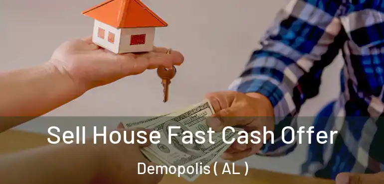  Sell House Fast Cash Offer Demopolis ( AL )