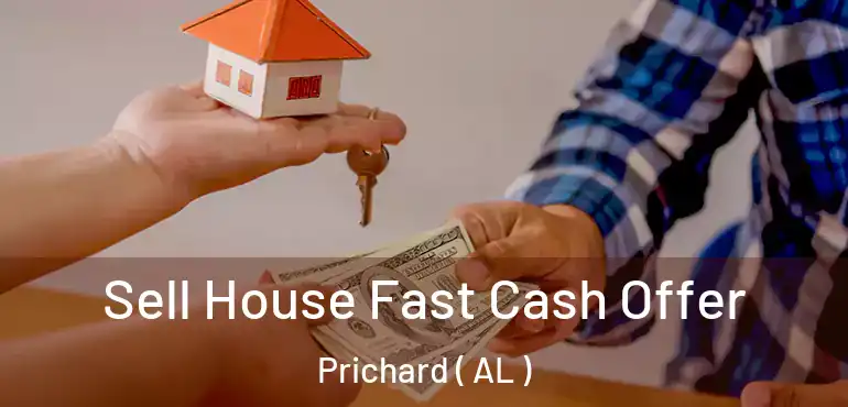  Sell House Fast Cash Offer Prichard ( AL )