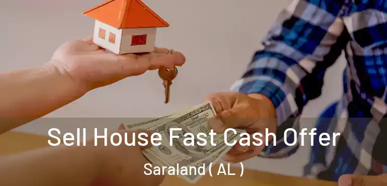  Sell House Fast Cash Offer Saraland ( AL )