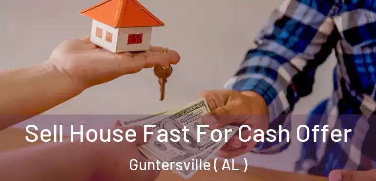  Sell House Fast For Cash Offer Guntersville ( AL )
