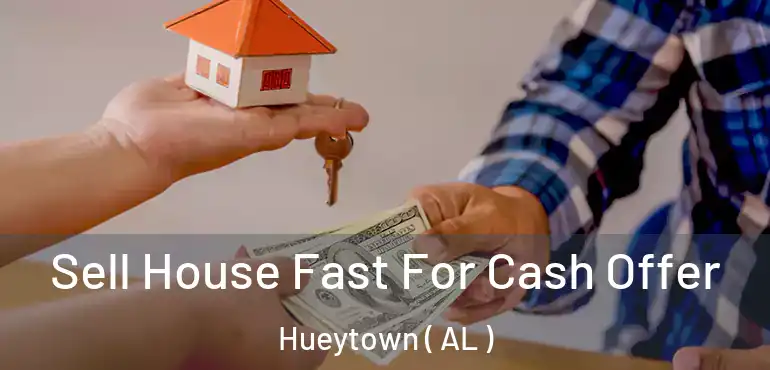 Sell House Fast For Cash Offer Hueytown ( AL )
