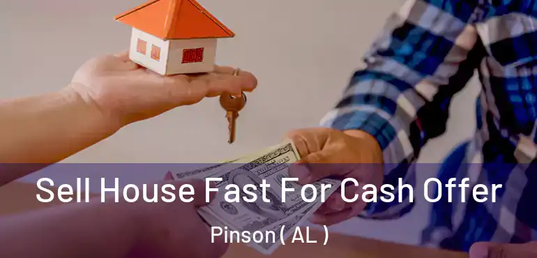  Sell House Fast For Cash Offer Pinson ( AL )