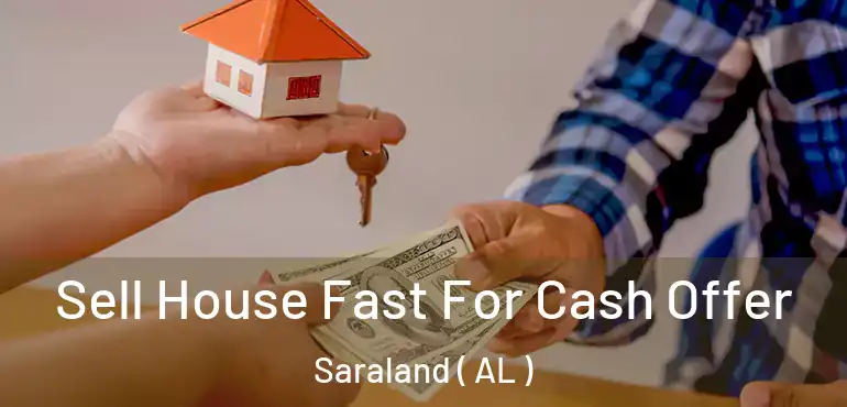  Sell House Fast For Cash Offer Saraland ( AL )