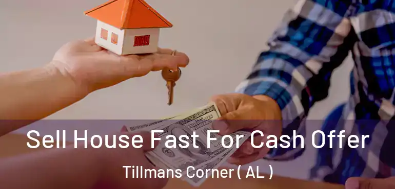  Sell House Fast For Cash Offer Tillmans Corner ( AL )