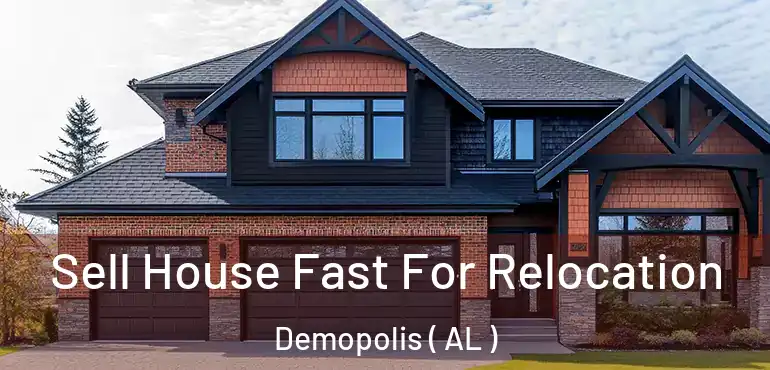  Sell House Fast For Relocation Demopolis ( AL )
