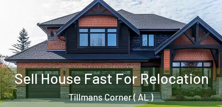  Sell House Fast For Relocation Tillmans Corner ( AL )