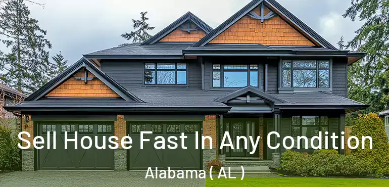  Sell House Fast In Any Condition Alabama ( AL )