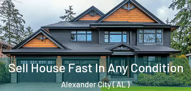  Sell House Fast In Any Condition Alexander City ( AL )