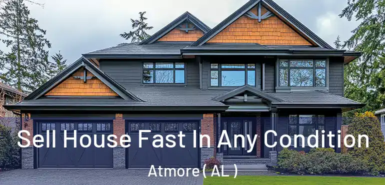  Sell House Fast In Any Condition Atmore ( AL )