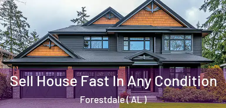  Sell House Fast In Any Condition Forestdale ( AL )