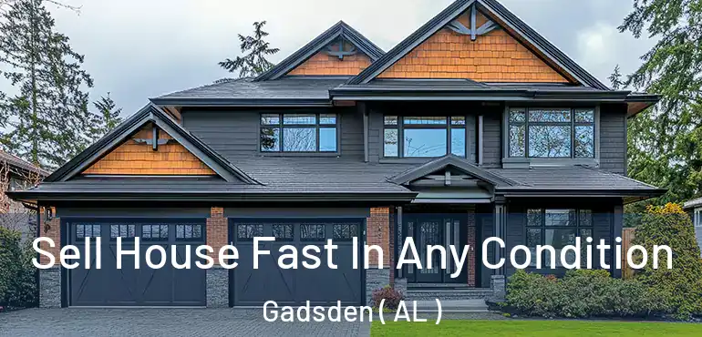 Sell House Fast In Any Condition Gadsden ( AL )
