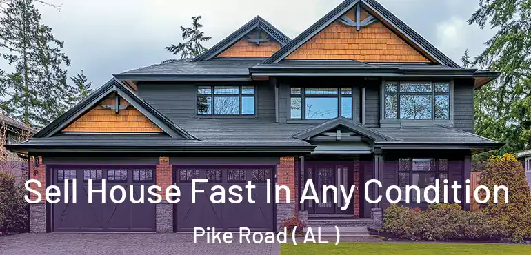  Sell House Fast In Any Condition Pike Road ( AL )