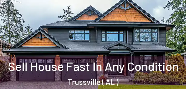  Sell House Fast In Any Condition Trussville ( AL )