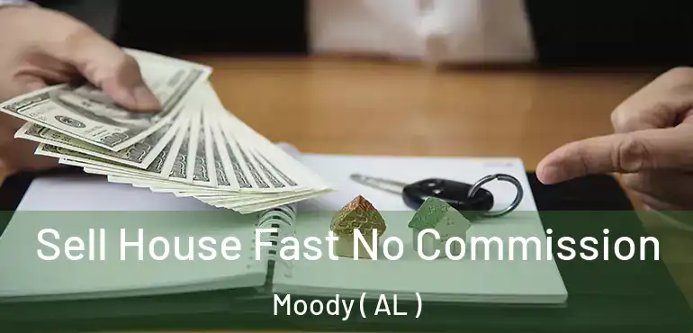  Sell House Fast No Commission Moody ( AL )
