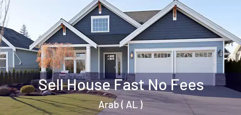  Sell House Fast No Fees Arab ( AL )