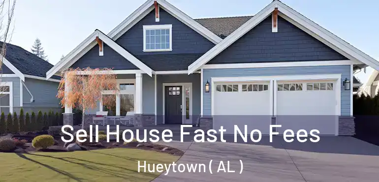  Sell House Fast No Fees Hueytown ( AL )