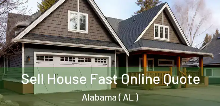  Sell House Fast Online Quote Alabama ( AL )