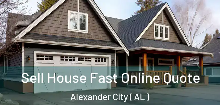  Sell House Fast Online Quote Alexander City ( AL )