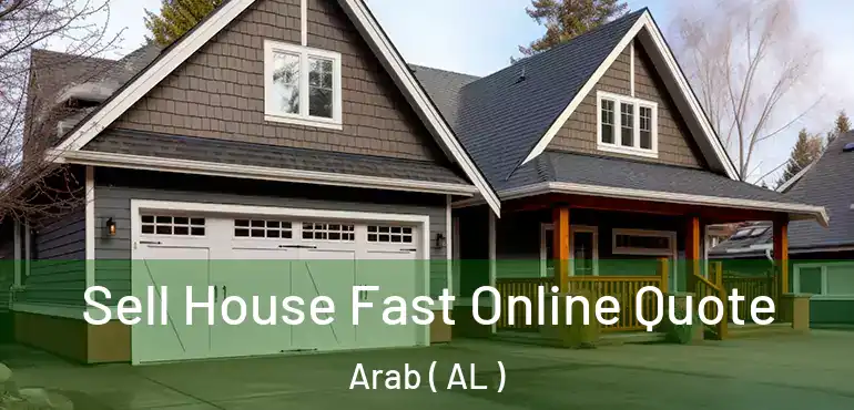  Sell House Fast Online Quote Arab ( AL )