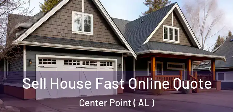  Sell House Fast Online Quote Center Point ( AL )
