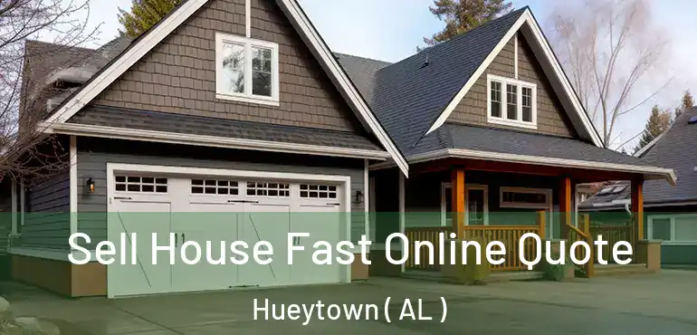  Sell House Fast Online Quote Hueytown ( AL )