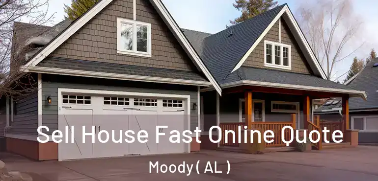  Sell House Fast Online Quote Moody ( AL )