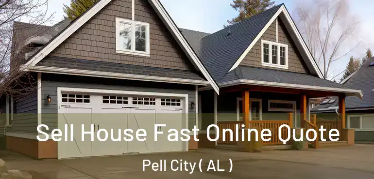  Sell House Fast Online Quote Pell City ( AL )