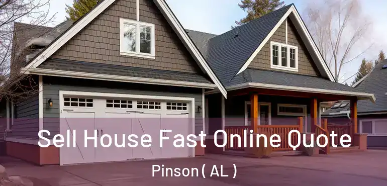  Sell House Fast Online Quote Pinson ( AL )