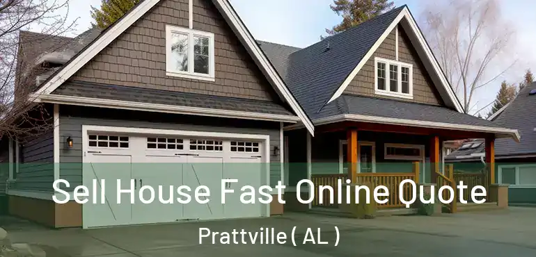  Sell House Fast Online Quote Prattville ( AL )