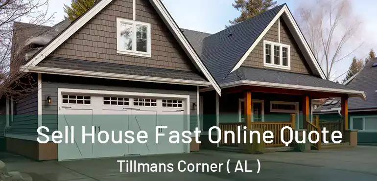  Sell House Fast Online Quote Tillmans Corner ( AL )