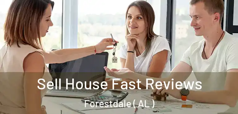  Sell House Fast Reviews Forestdale ( AL )